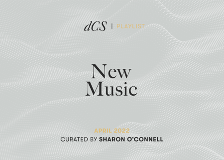 New Music: April 2022 - Curated by Sharon O'Connell