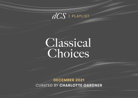 dCS Classical Choices: December 2021 - Curated by Charlotte Gardner