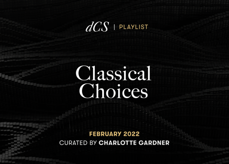 Classical Choices: February 2022 - Curated by Charlotte Gardner