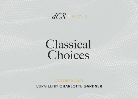 dCS Classical Choices: October 2021 - Curated by Charlotte Gardner