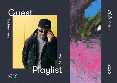 dCS Guest Playlist Vol. 05: Andrew Fearn